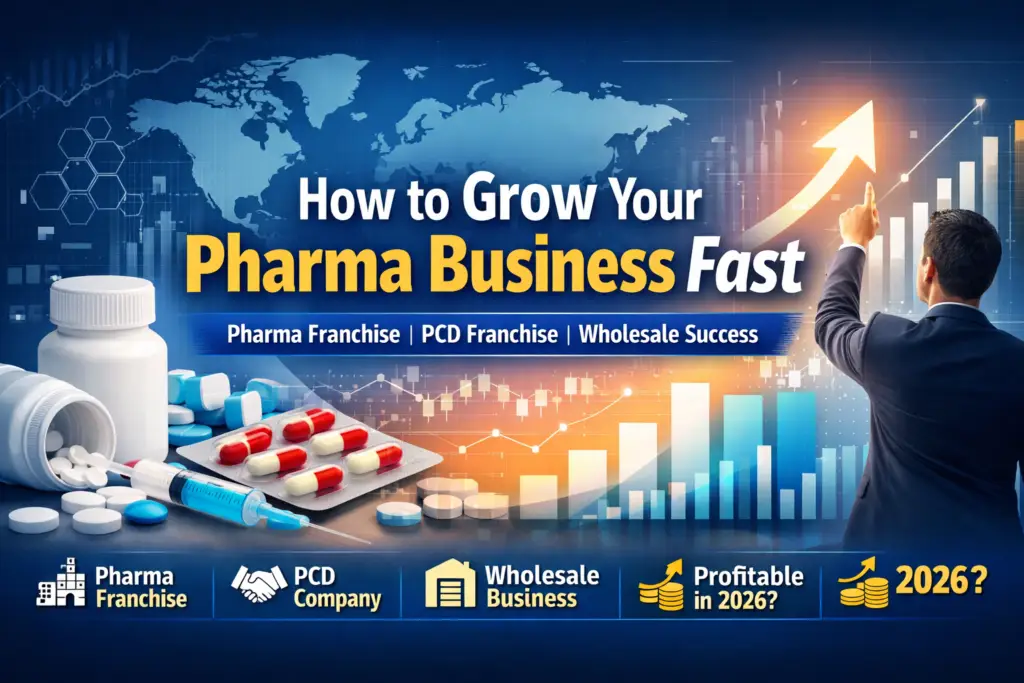 How to grow pharma business fast using pharma franchise and wholesale strategies in 2026